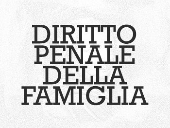 DIRITTO PENALE DELLA FAMIGLIA
